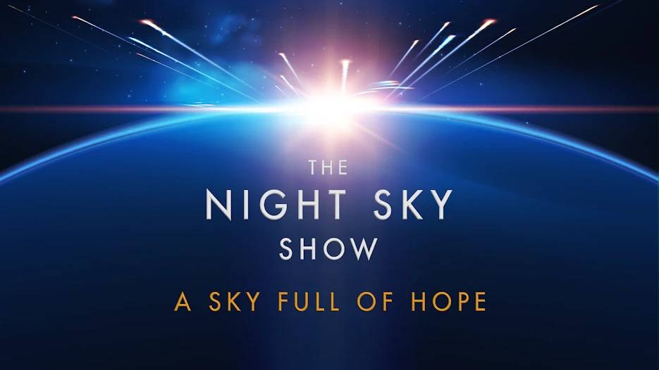 The Night Sky Show: A Sky Full of Hope (astronomer Adrian West)